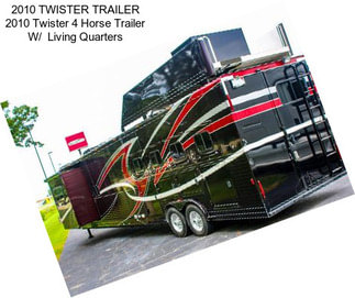 2010 TWISTER TRAILER 2010 Twister 4 Horse Trailer W/  Living Quarters