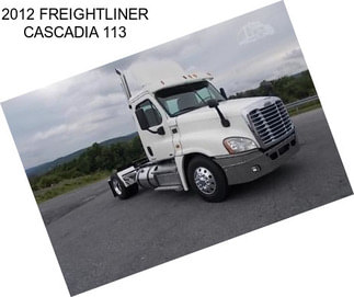 2012 FREIGHTLINER CASCADIA 113