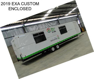 2019 EXA CUSTOM ENCLOSED