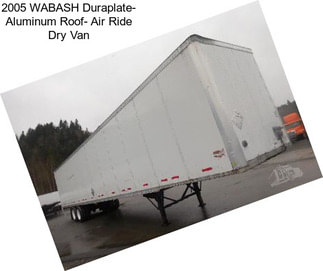 2005 WABASH Duraplate- Aluminum Roof- Air Ride Dry Van