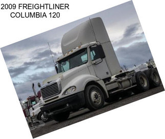 2009 FREIGHTLINER COLUMBIA 120