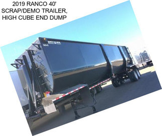 2019 RANCO 40\' SCRAP/DEMO TRAILER, HIGH CUBE END DUMP