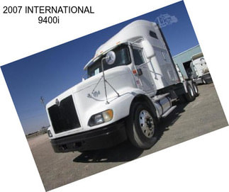 2007 INTERNATIONAL 9400i