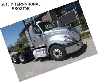 2013 INTERNATIONAL PROSTAR