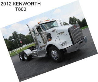 2012 KENWORTH T800