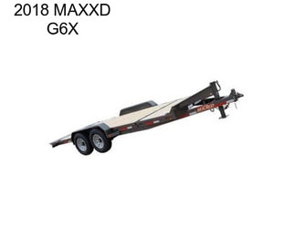 2018 MAXXD G6X