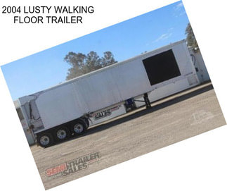 2004 LUSTY WALKING FLOOR TRAILER