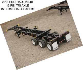 2018 PRO-HAUL 20-40\' 12 PIN TRI AXLE INTERMODAL CHASSIS