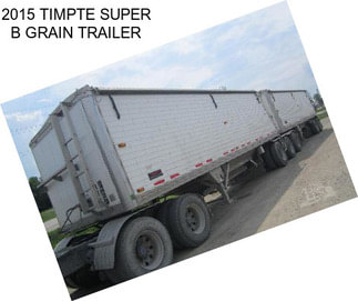 2015 TIMPTE SUPER B GRAIN TRAILER