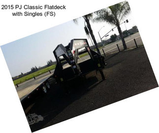 2015 PJ Classic Flatdeck with Singles (FS)