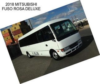 2018 MITSUBISHI FUSO ROSA DELUXE