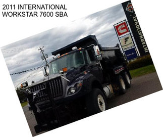2011 INTERNATIONAL WORKSTAR 7600 SBA
