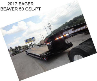 2017 EAGER BEAVER 50 GSL-PT