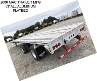 2008 MAC TRAILER MFG 53\' ALL ALUMINUM FLATBED