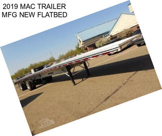 2019 MAC TRAILER MFG NEW FLATBED