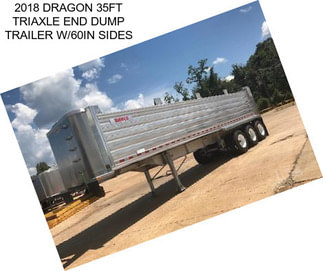 2018 DRAGON 35FT TRIAXLE END DUMP TRAILER W/60IN SIDES