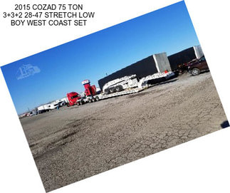 2015 COZAD 75 TON 3+3+2 28-47 STRETCH LOW BOY WEST COAST SET