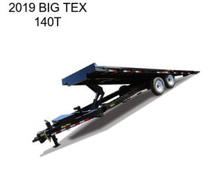 2019 BIG TEX 140T