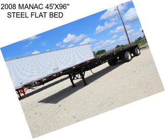 2008 MANAC 45\'X96\'\' STEEL FLAT BED