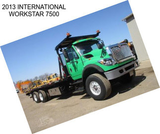 2013 INTERNATIONAL WORKSTAR 7500