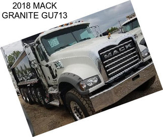 2018 MACK GRANITE GU713