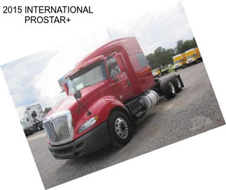 2015 INTERNATIONAL PROSTAR+