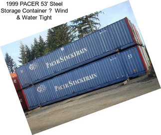 1999 PACER 53\' Steel Storage Container  Wind & Water Tight