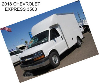 2018 CHEVROLET EXPRESS 3500