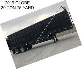 2019 GLOBE 30 TON 75 YARD