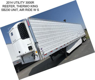 2014 UTILITY 3000R REEFER, THERMO KING SB230 UNIT, AIR RIDE W S