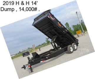 2019 H & H 14\' Dump , 14,000# .