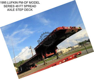 1995 LUFKIN PM-DF MODEL SERIES 48 FT SPREAD AXLE STEP DECK