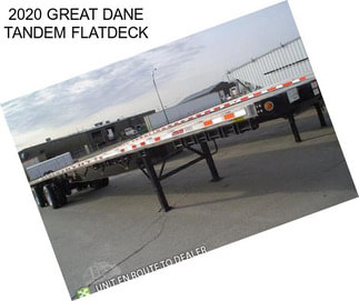 2020 GREAT DANE TANDEM FLATDECK