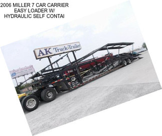 2006 MILLER 7 CAR CARRIER EASY LOADER W/ HYDRAULIC SELF CONTAI