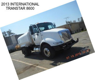 2013 INTERNATIONAL TRANSTAR 8600