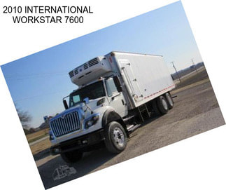 2010 INTERNATIONAL WORKSTAR 7600