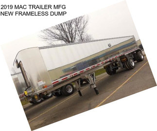 2019 MAC TRAILER MFG NEW FRAMELESS DUMP