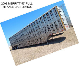 2009 MERRITT 53\' FULL TRI-AXLE CATTLE/HOG