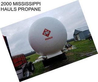 2000 MISSISSIPPI HAULS PROPANE