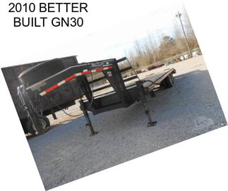 2010 BETTER BUILT GN30