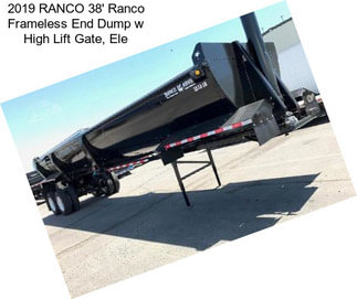 2019 RANCO 38\' Ranco Frameless End Dump w High Lift Gate, Ele