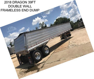 2018 DRAGON 39FT DOUBLE WALL FRAMELESS END DUMP