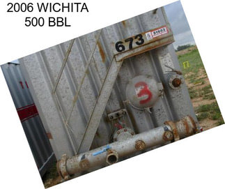 2006 WICHITA 500 BBL