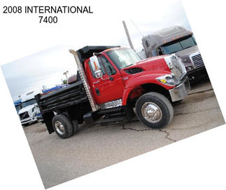 2008 INTERNATIONAL 7400