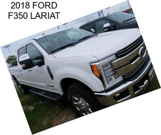 2018 FORD F350 LARIAT