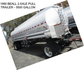 1990 BEALL 2 AXLE PULL TRAILER - 5500 GALLON