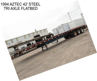 1994 AZTEC 42\' STEEL TRI AXLE FLATBED