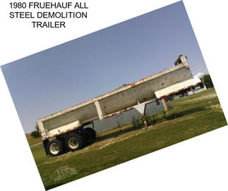 1980 FRUEHAUF ALL STEEL DEMOLITION TRAILER