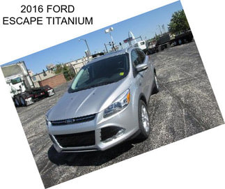 2016 FORD ESCAPE TITANIUM