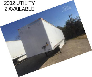 2002 UTILITY 2 AVAILABLE